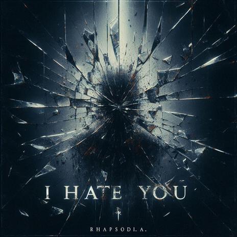 I Hate You | Boomplay Music