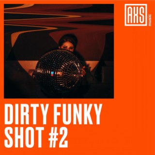 Dirty Funky Shot 2