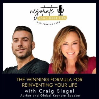 The Winning Formula for Reinventing Your Life with Craig Siegel and Rebecca Zung on Negotiate Your Best Life #407