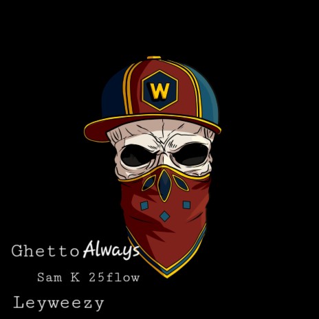 Ghetto Always (feat. Leyweezy)