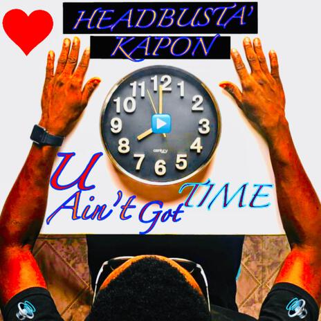 U AINT GOT TIME | Boomplay Music