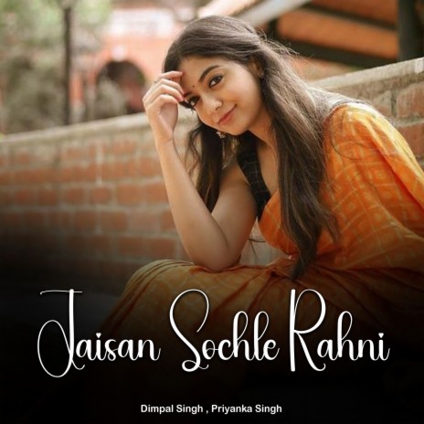 Jaisan Sochle Rahni ft. Priyanka Singh | Boomplay Music