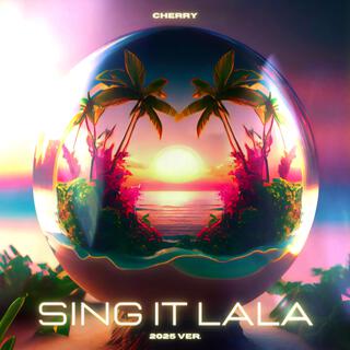 SING IT LALA (2025 ver.) lyrics | Boomplay Music