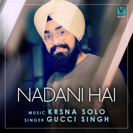 Nadani Hai ft. Gucci Singh | Boomplay Music