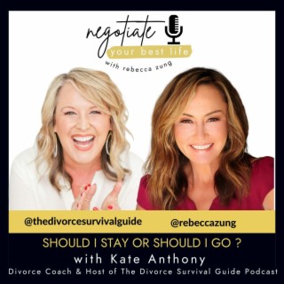 Should I Stay or Should I go? with Kate Anthony and Rebecca Zung on Negotiate Your Best Life #370