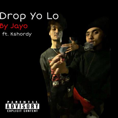 Drop Yo Lo ft. KShordy | Boomplay Music