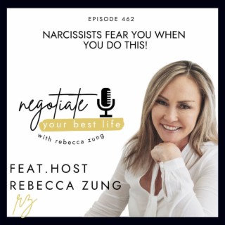 Narcissists FEAR You When You Do This! with Rebecca Zung's Negotiate Your Best Life #462