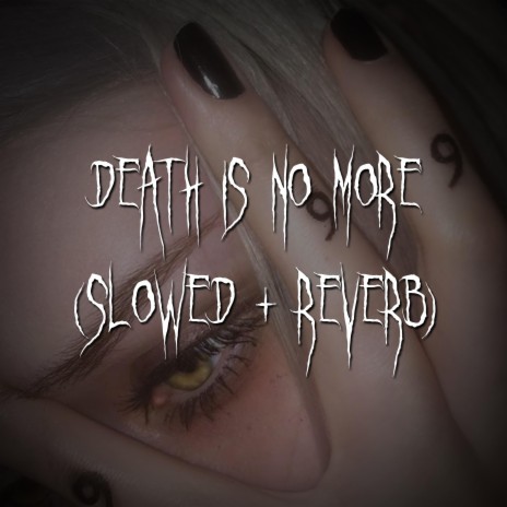death is no more (slowed + reverb) ft. brown eyed girl | Boomplay Music