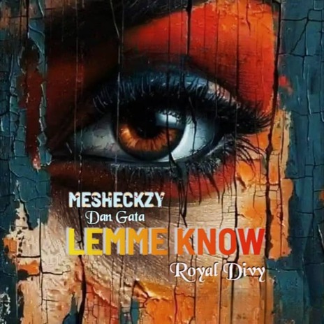 Lemme Know ft. Mesheckzy Dan Gata | Boomplay Music