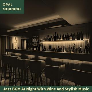 Jazz Bgm at Night with Wine and Stylish Music