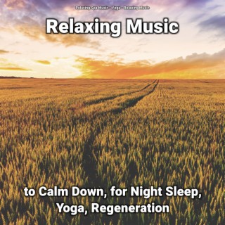 Relaxing Music to Calm Down, for Night Sleep, Yoga, Regeneration