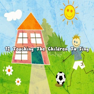 12 Teaching The Children To Sing