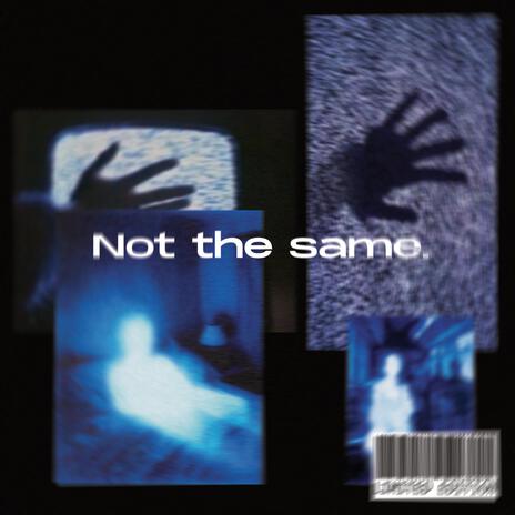 Not the same. | Boomplay Music