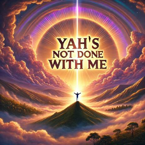 Yah's not done with me | Boomplay Music