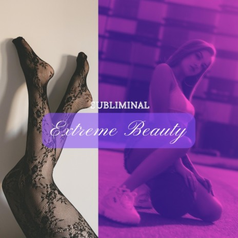 Extreme Beauty Subliminal | Boomplay Music