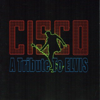 Cisco - A Tribute To Elvis