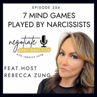 7 Mind Games Played By Narcissists with Rebecca Zung on Negotiate Your Best Life #354