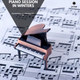 Piano Session in Winters: Peaceful Ambience in Morning, Vol. 10