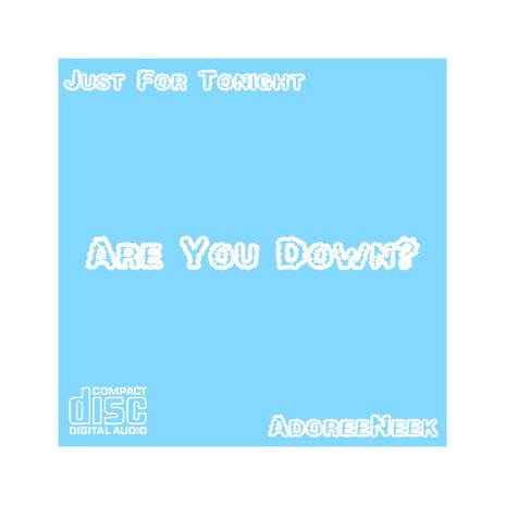 Are You Down? ft. AdoreeNeek | Boomplay Music