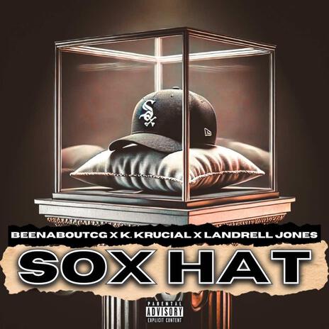 Sox Hat ft. K. Krucial & Landrell Jones | Boomplay Music