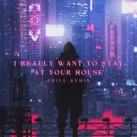 I Really Want To Stay At Your House (Drill Remix)