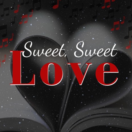 Sweet, Sweet Love | Boomplay Music