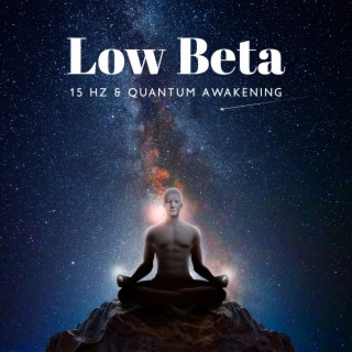Low Beta 15 Hz & Quantum Awakening: Pure Binarual Beat (Super Focus)
