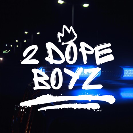 2 Dope Boyz | Boomplay Music