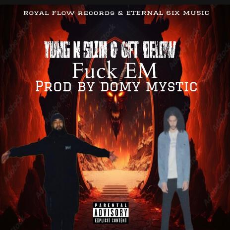 Fuck Em' ft. 6ft Below | Boomplay Music