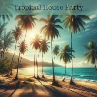 Tropical House Party: Electric Sunset Rhythms