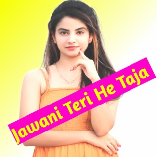 Jawani Teri He Taja