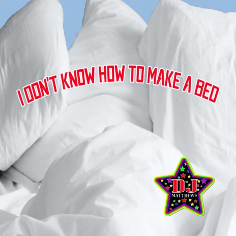 I Don't Know How to Make a Bed (Karaoke Version) | Boomplay Music