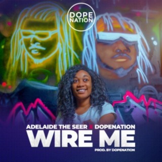 Wire Me ft. Adelaide The Seer lyrics | Boomplay Music