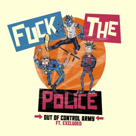 Fuck The Police ft. Excluded | Boomplay Music