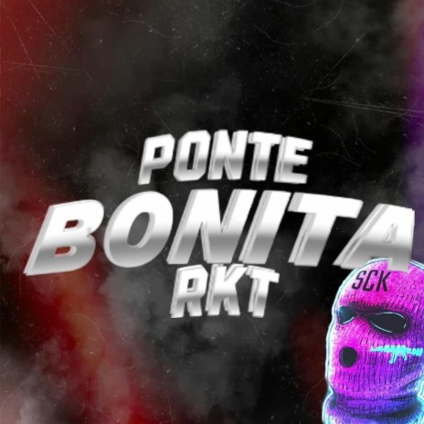 PONTE BONITA RKT | Boomplay Music