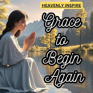 Grace to Begin Again