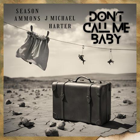 Don't Call Me Baby ft. J Michael Harter | Boomplay Music