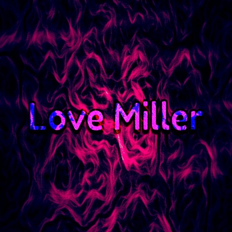 Love Miller | Boomplay Music