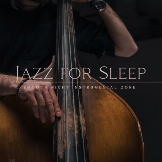 Jazz for Sleep: Smooth Night Instrumental Zone