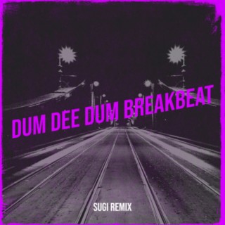 Dum Dee Dum Breakbeat