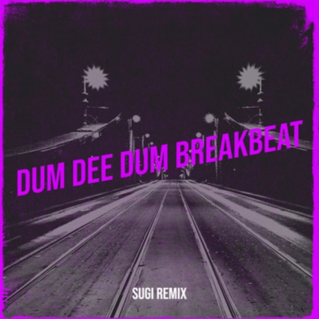 Dum Dee Dum Breakbeat | Boomplay Music