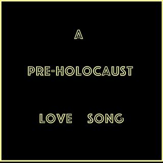 A Pre-Holocaust Love Song