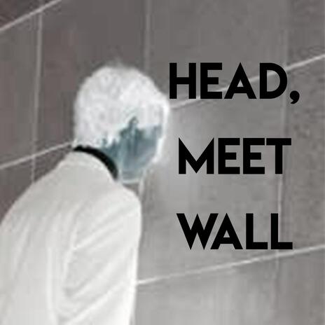 Head, Meet Wall ft. Mike Mattingley