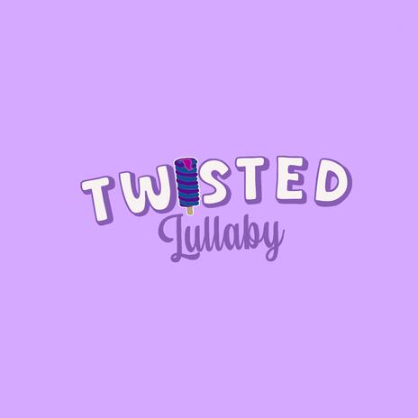 Twisted Lullaby | Boomplay Music