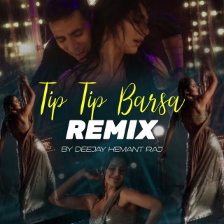 Tip Tip Barsa Pani (Remix)