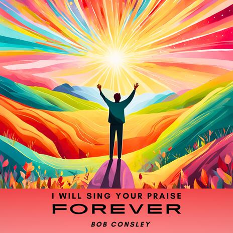 I Will Sing Your Praise Forever | Boomplay Music