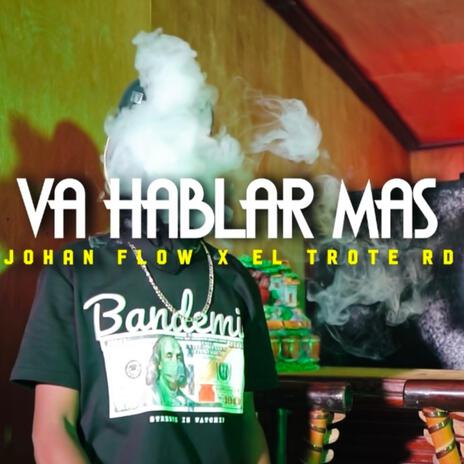 Va Hablar Mas ft. El Trote RD | Boomplay Music