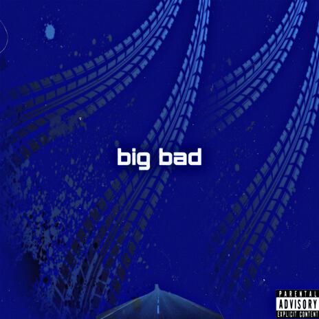 Big bad | Boomplay Music