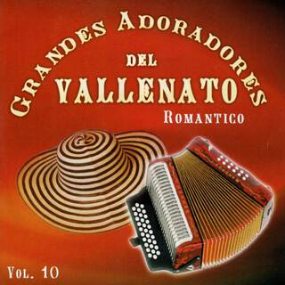 Grandes Adoradores Del Vallenato Vol. 10 Romantico