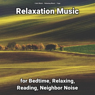 Relaxation Music for Bedtime, Relaxing, Reading, Neighbor Noise